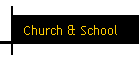 Church & School