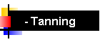 - Tanning