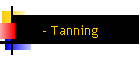 - Tanning