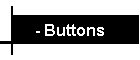 - Buttons