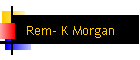 Rem- K Morgan